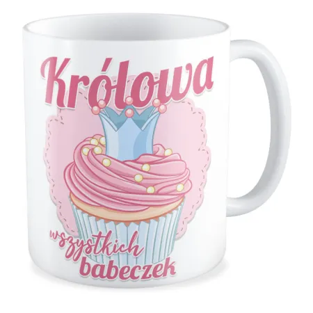 Kubek dla DZIEWCZYNY Królowa wszystkich babeczek